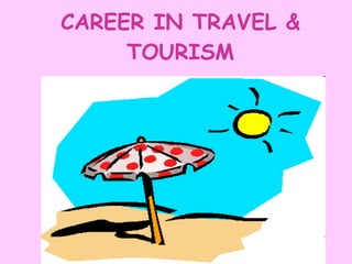 CAREER IN TRAVEL & TOURISM 