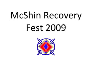 McShin Recovery Fest 2009 