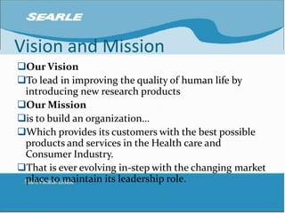 Vision and MissionOur VisionTo lead in improving the quality of human life by introducing new research products Our Missionis to build an organization…Which provides its customers with the best possible products and services in the Health care and Consumer Industry. That is ever evolving in-step with the changing market place to maintain its leadership role.