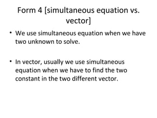 Form 4 [simultaneous equation vs. vector] ,[object Object],[object Object]