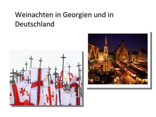 Weinachten in Georgien und in Deutschland 