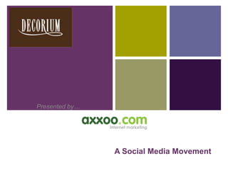 Presented by… A Social Media Movement 