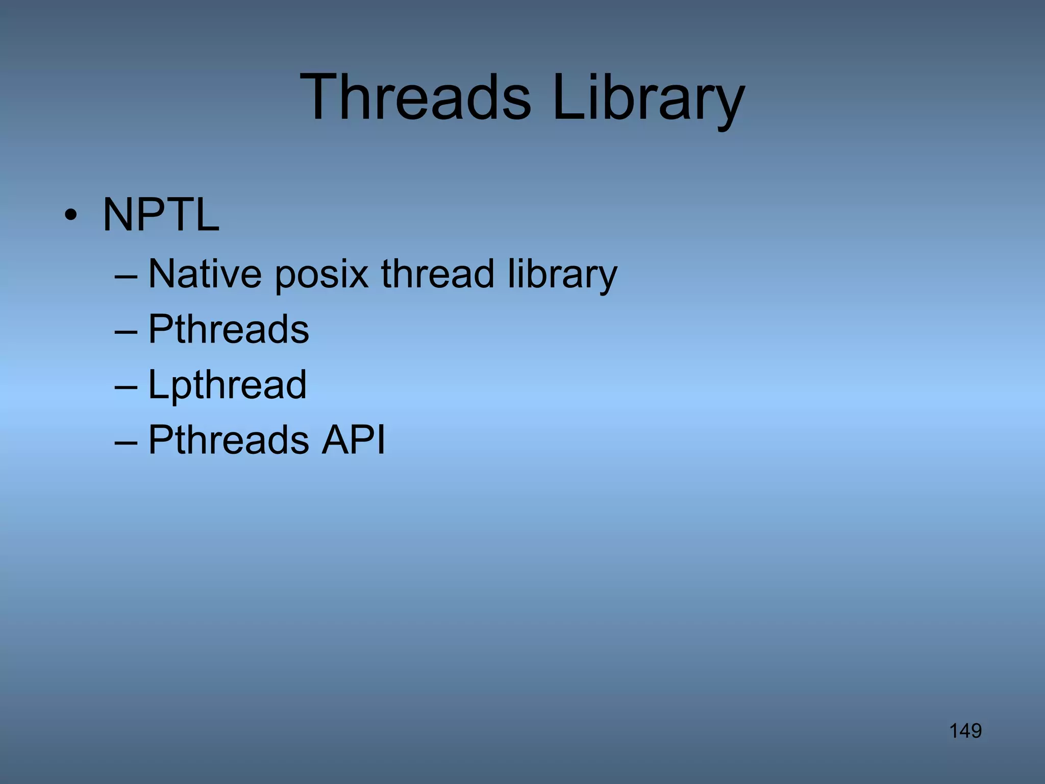 Threads Library NPTL Native posix thread library Pthreads Lpthread Pthreads API 
