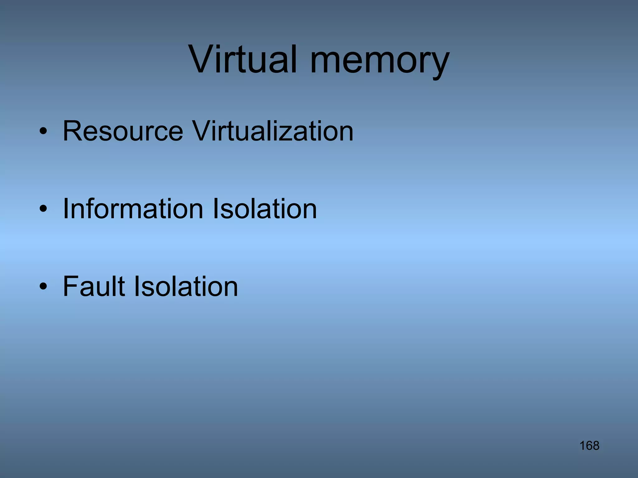 Virtual memory Resource Virtualization Information Isolation Fault Isolation 