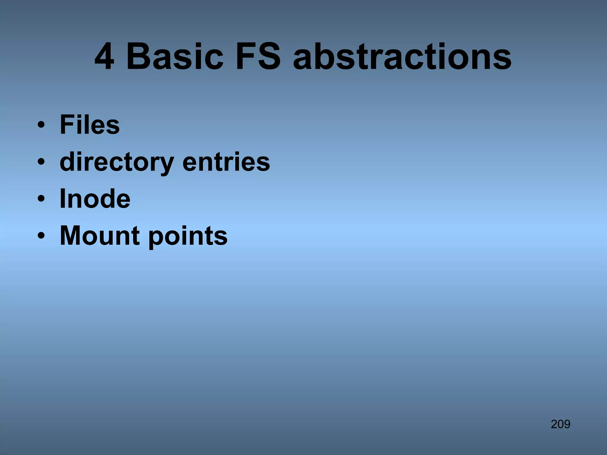 4 Basic FS abstractions Files directory entries Inode Mount points 