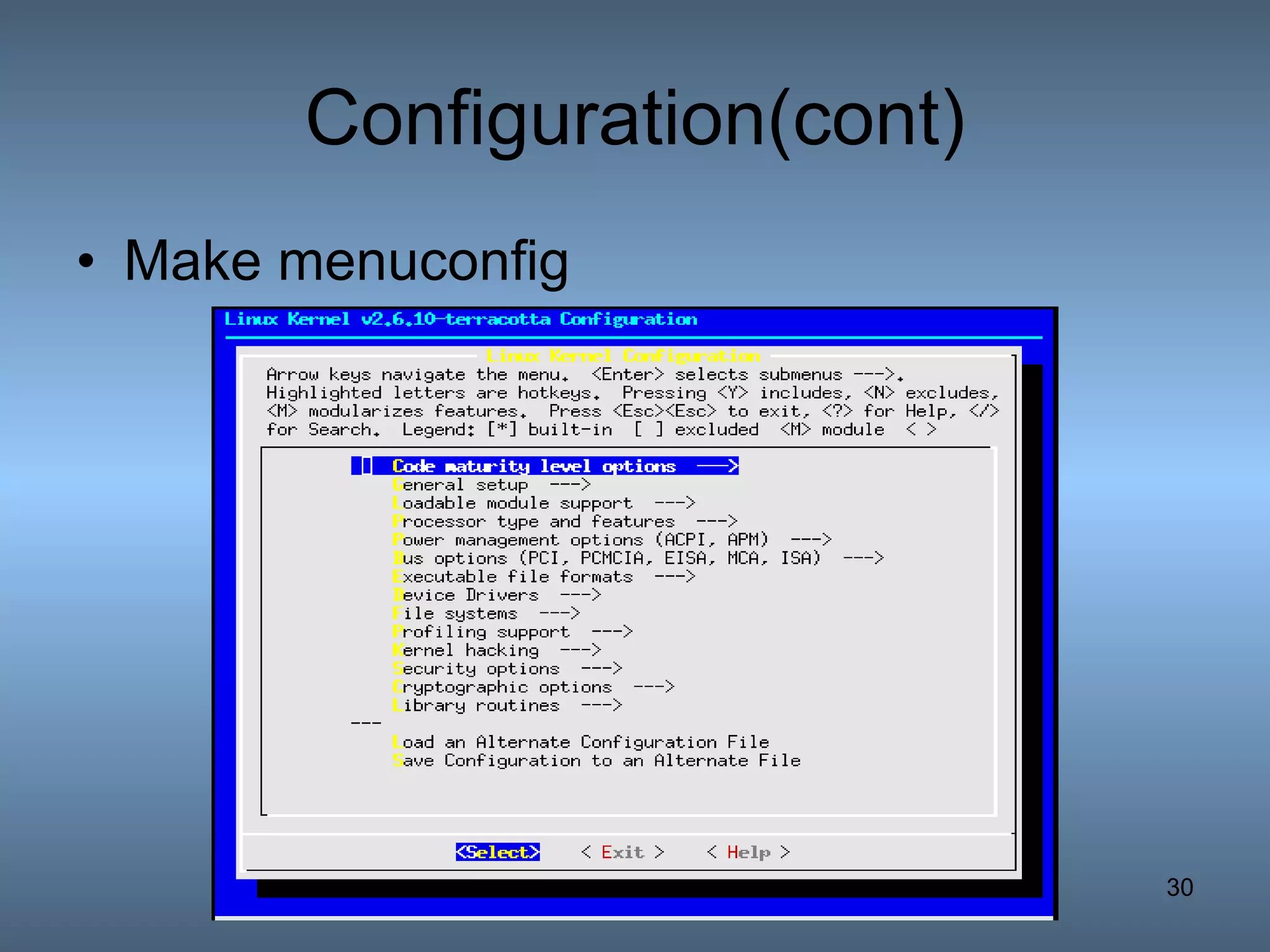 Configuration(cont) Make menuconfig 