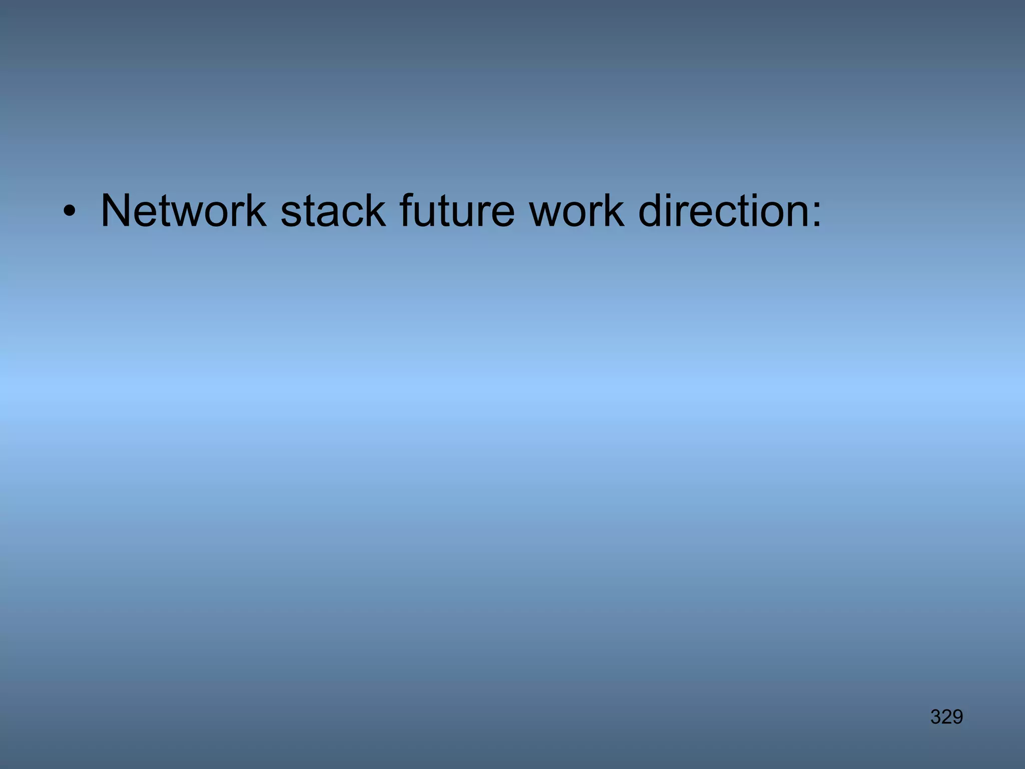 Network stack future work direction: 