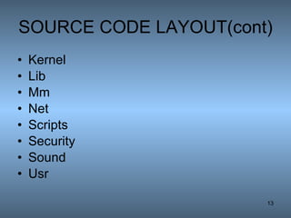 SOURCE CODE LAYOUT(cont) Kernel Lib Mm Net Scripts Security Sound Usr 