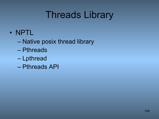 Threads Library NPTL Native posix thread library Pthreads Lpthread Pthreads API 