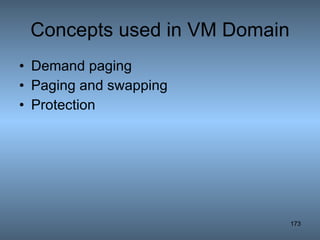 Concepts used in VM Domain Demand paging Paging and swapping Protection 