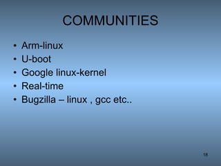 COMMUNITIES Arm-linux U-boot Google linux-kernel Real-time Bugzilla – linux , gcc etc.. 