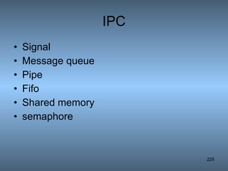 IPC Signal Message queue Pipe Fifo Shared memory semaphore 