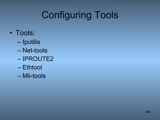 Configuring Tools Tools: Iputilis Net-tools IPROUTE2 Ethtool Mii-tools 