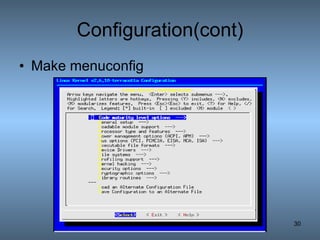 Configuration(cont) Make menuconfig 