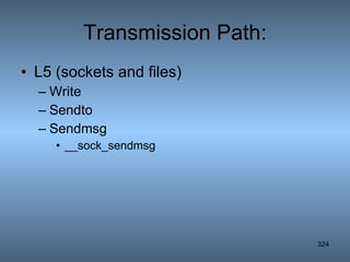 Transmission Path: L5 (sockets and files) Write Sendto Sendmsg __sock_sendmsg 
