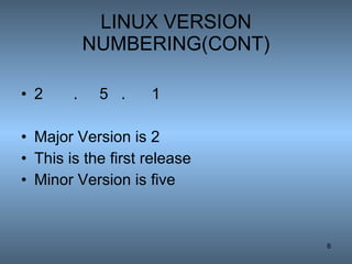 LINUX VERSION NUMBERING(CONT) 2  .  5  .  1 Major Version is 2  This is the first release Minor Version is five  