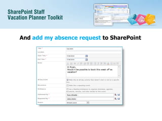 And add my absence request to SharePoint
