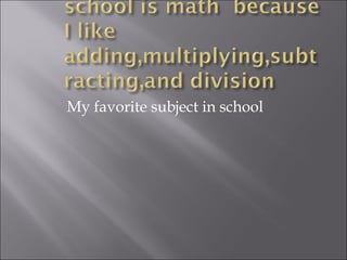 My favorite subject in school 