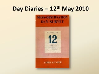 Day Diaries – 12th May 2010  
