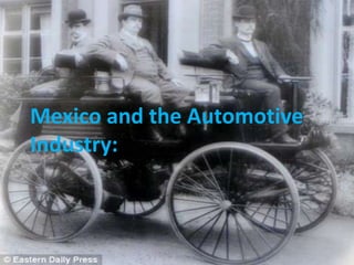 Mexico and the Automotive Industry:  Mexico and the Automotive Industry:  