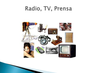 Radio, TV, Prensa