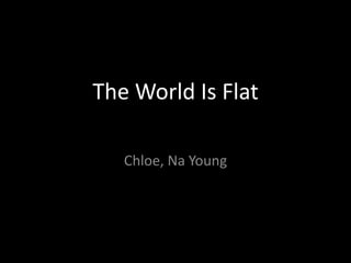 The World Is Flat Chloe, Na Young 