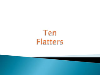 Ten Flatters