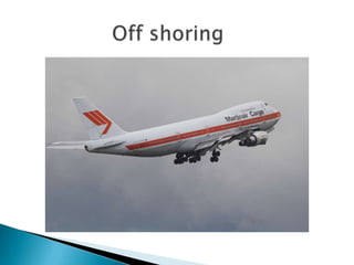                  Off shoring
