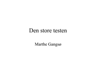 Den store testen Marthe Gangsø 