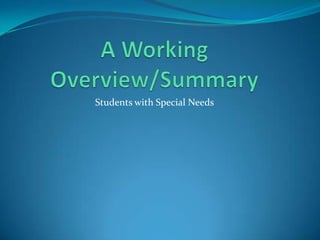 A Working Overview/SummaryStudents with Special Needs