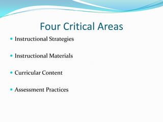 Four Critical AreasInstructional StrategiesInstructional MaterialsCurricular ContentAssessment Practices