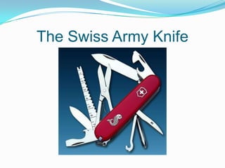 The Swiss Army Knife 