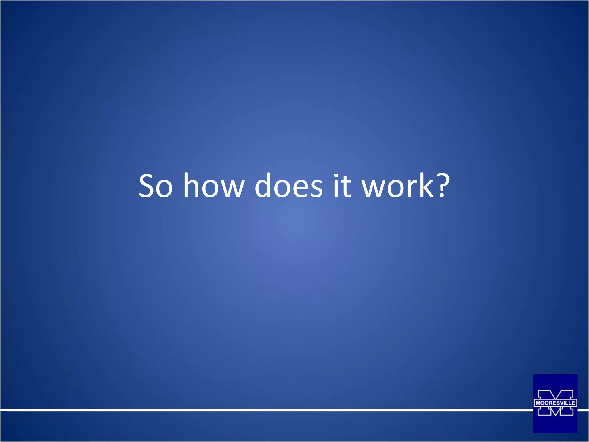 So how does it work? 