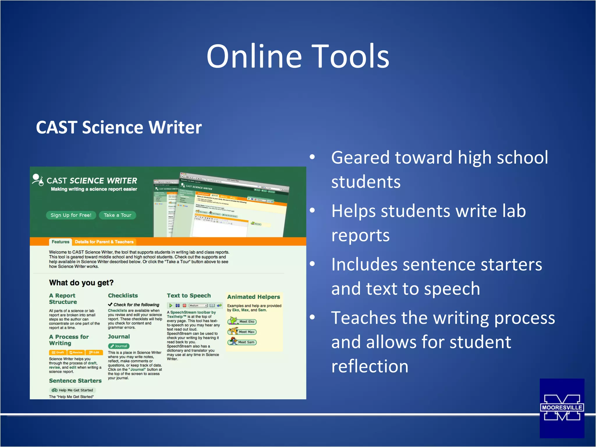 Online Tools CAST Science Writer Geared toward high school students Helps students write lab reports Includes sentence starters and text to speech Teaches the writing process and allows for student reflection 