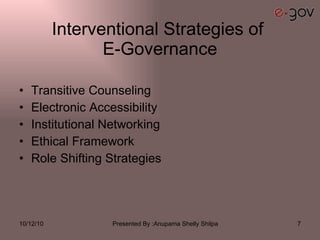 Interventional Strategies of  E-Governance Transitive Counseling Electronic Accessibility  Institutional Networking Ethical Framework Role Shifting Strategies  