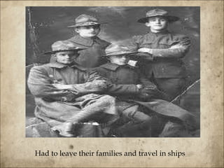 Had to leave their families and travel in ships 