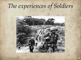 The experiences of Soldiers 