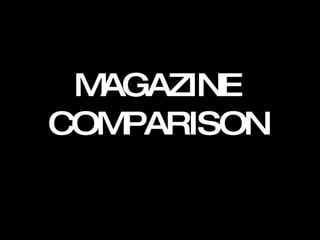 MAGAZINE COMPARISON 