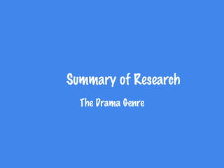 Summary of Research The Drama Genre 
