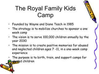 The Royal Family Kids Camp ,[object Object],[object Object],[object Object],[object Object],[object Object]