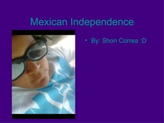 Mexican Independence ,[object Object]