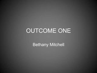 OUTCOME ONE Bethany Mitchell 