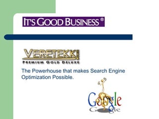 The Powerhouse that makes Search Engine Optimization Possible.  
