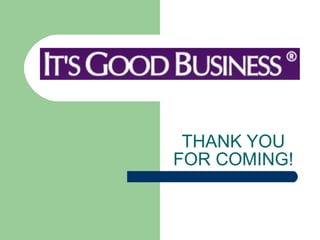 THANK YOU FOR COMING! 