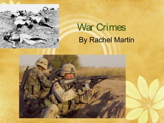 War Crimes
By Rachel Martin
 
