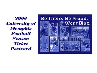 2006
University of
Memphis
Football
Season
Ticket
Postcard