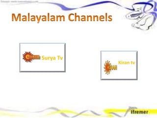 Surya Tv
Kiran tv
 