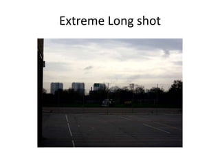 Extreme Long shot
 