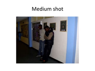 Medium shot
 