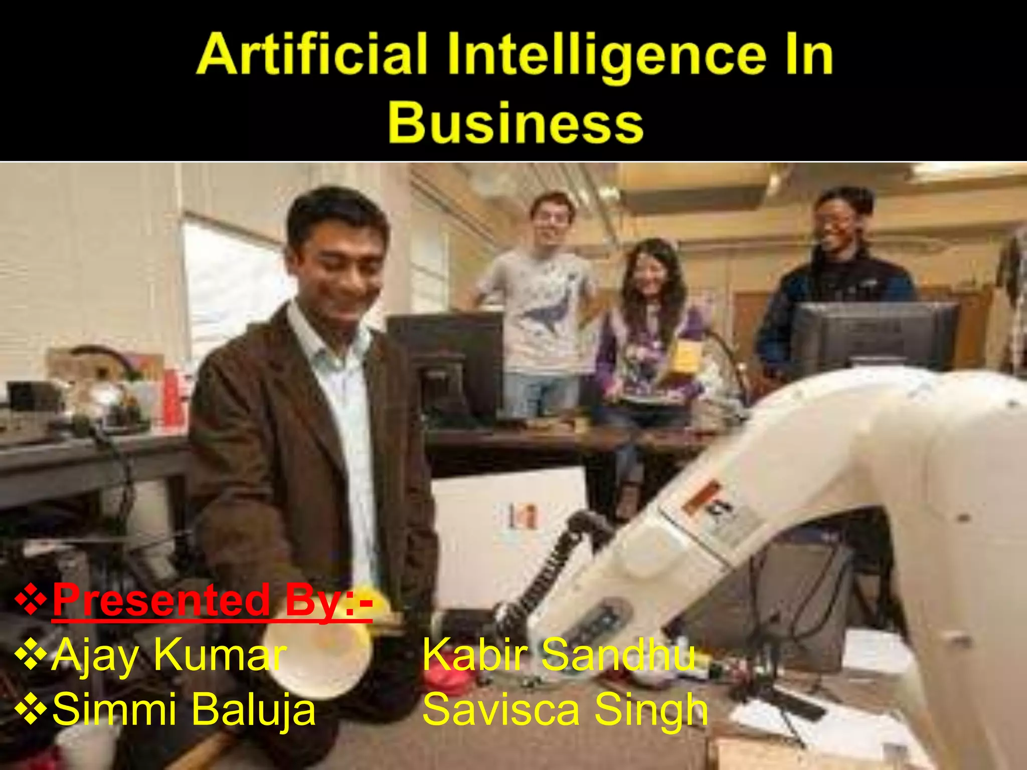 Artificial Intelligence In BusinessPresented By:-